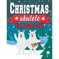 Ukulele Christmas Songbook: Easy Ukulele Chords Christmas Popular Songs for Beginners - Holiday Uke Tabs - Xmas Gift Book for Kids and Adults