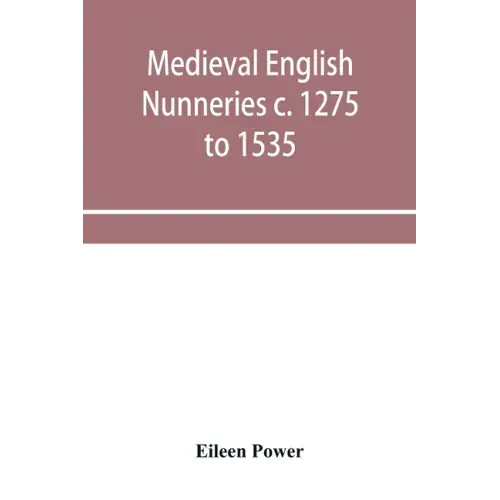 Medieval English nunneries c. 1275 to 1535