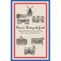Paris Demystified: Making the Most of Your Paris Visit