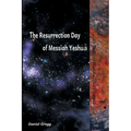 The Resurrection Day of Messiah Yeshua: Revised And Updated Edition: When It Happened According To The Original Texts