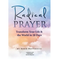 Radical Prayer: Transform Your Life & the World in 28 Days
