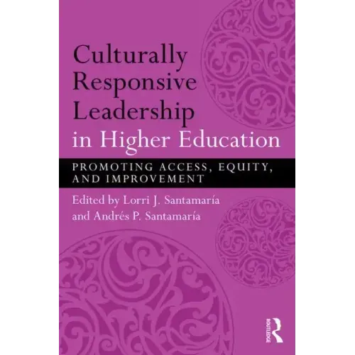 Culturally Responsive Leadership in Higher Education: Promoting Access, Equity, and Improvement