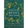 The Practical Witch's Spell Book: For Love, Happiness, and Success