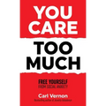 You Care Too Much: Free Yourself From Social Anxiety
