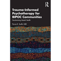 Trauma-Informed Psychotherapy for Bipoc Communities: Decolonizing Mental Health