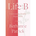 Life B: Overcoming Double Depression