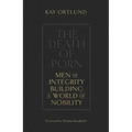 The Death of Porn: Men of Integrity Building a World of Nobility