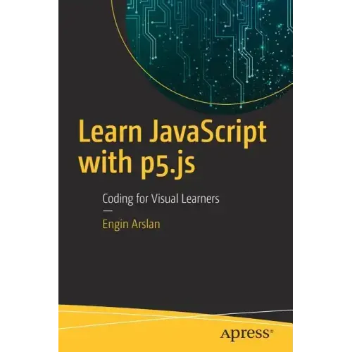Learn JavaScript with P5.Js: Coding for Visual Learners