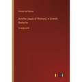 Another Study of Woman; La Grande Breteche: in large print