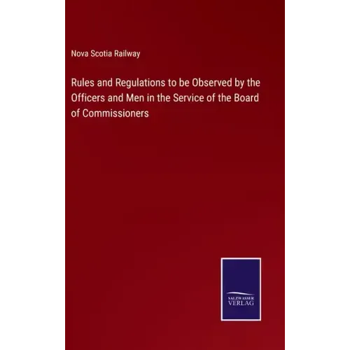 Rules and Regulations to be Observed by the Officers and Men in the Service of the Board of Commissioners
