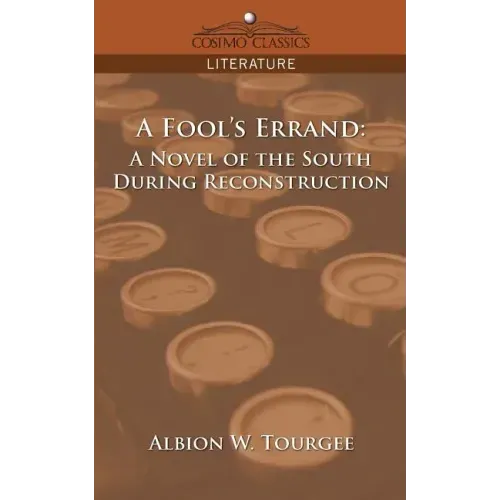 A Fool's Errand: A Novel of the South During Reconstruction