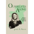 Ourselves Alone: Women's Emigration from Ireland, 1885-1920
