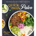 Quick Prep Paleo: Simple Whole-Food Meals with 5 to 15 Minutes of Hands-On Time