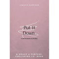 Put It Down: Gentle Reminders for Healing