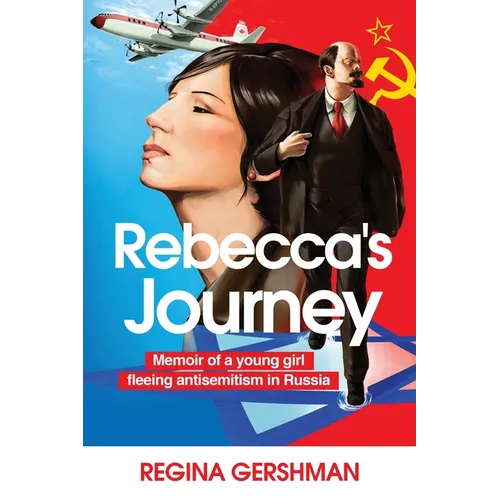 Rebecca's Journey: Memoir of a Young Girl Fleeing Antisemitism in Russia