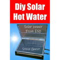 DIY Solar Hot Water, Solar Power From £50: Free solar energy from this self build new invention