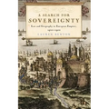 A Search for Sovereignty: Law and Geography in European Empires, 1400-1900