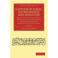 A System of Logic, Ratiocinative and Inductive - Volume 2
