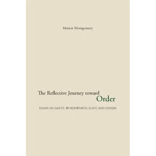 The Reflective Journey Toward Order: Essays on Dante, Wordsworth, Eliot, and Others