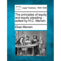 The principles of equity and equity pleading: edited by H.C. Merwin.