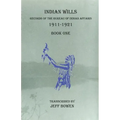 Indian Wills, 1911-1921 Book One: Records of the Bureau of Indian Affairs
