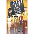 101 tips for the on set extra: A roadmap for the background artist