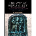 The War of Heru and Set: The Struggle of Good and Evil for Control of the World and The Human Soul