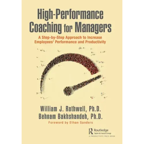 High-Performance Coaching for Managers: A Step-By-Step Approach to Increase Employees' Performance and Productivity