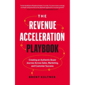 The Revenue Acceleration Playbook: Creating an Authentic Buyer Journey Across Sales, Marketing, and Customer Success