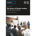 The Power of Teacher Leaders: Their Roles, Influence, and Impact