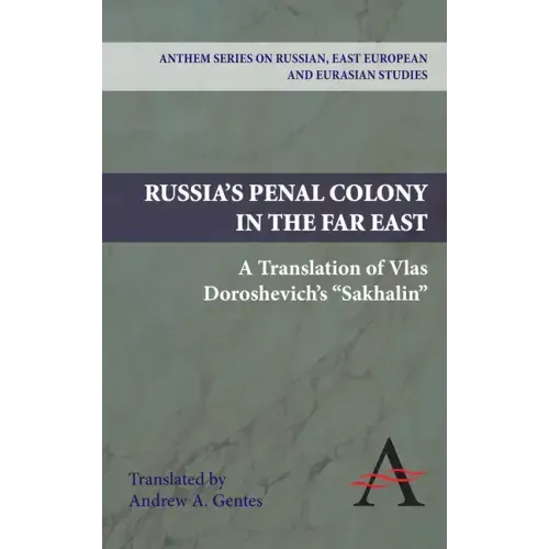 Russia's Penal Colony in the Far East: A Translation of Vlas Doroshevich's Sakhalin