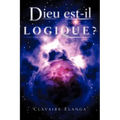 Dieu est-il Logique ?
