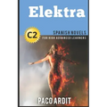 Spanish Novels: Elektra (Spanish Novels for High Advanced Learners C2)