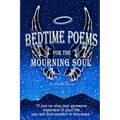 Bedtime Poems for the Mourning Soul: Poems and Short Stories that Uplift and Inspire
