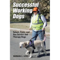 Successful Working Dogs: Select, Train, and Use Service and Therapy Dogs