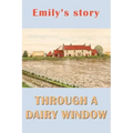 Emily's Story: Through a Dairy Window