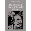The Entourage of Kaiser Wilhelm II, 1888 1918