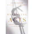 Balancing Acts: Unleashing the Power of Creativity in Your Life and Work