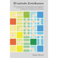 El método Zettelkasten: Cómo tomar notas de forma eficaz para impulsar la escritura y el aprendizaje de estudiantes, académicos y escritores d
