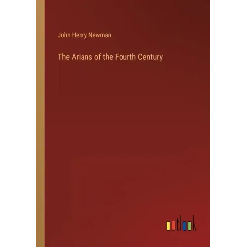 The Arians of the Fourth Century