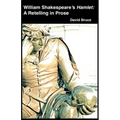 William Shakespeare's Hamlet: A Retelling in Prose