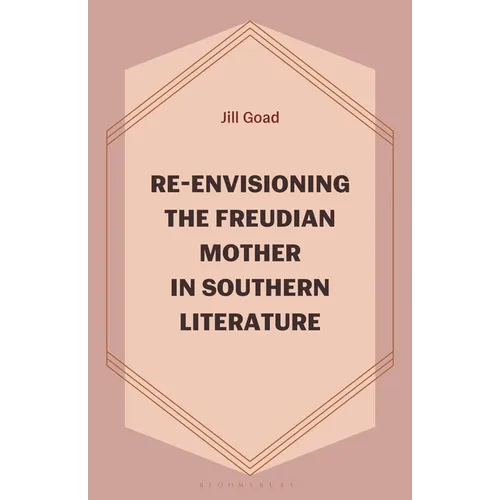 Re-Envisioning the Freudian Mother in Southern Literature