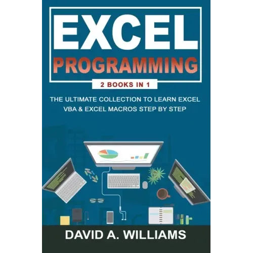 Excel Programming: The Ultimate Collection to Learn Excel VBA & Excel Macros Step by Step