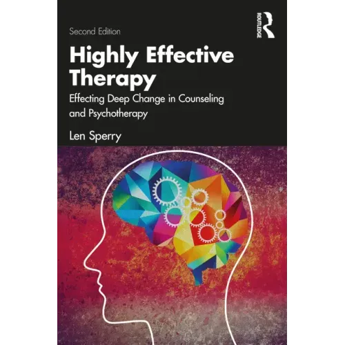 Highly Effective Therapy: Effecting Deep Change in Counseling and Psychotherapy