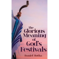 The Glorious Meaning of God's Festivals
