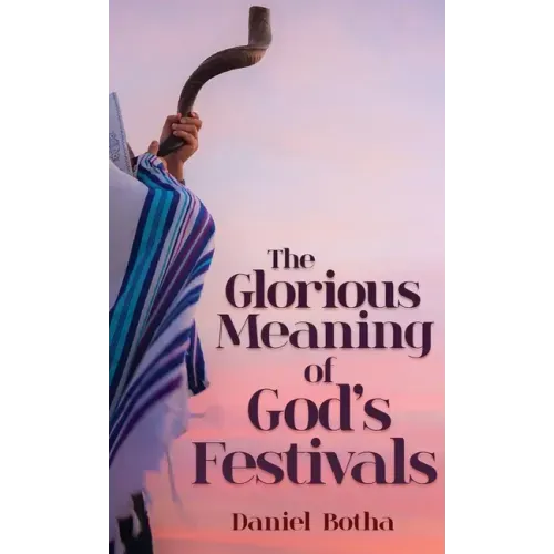 The Glorious Meaning of God's Festivals