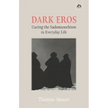 Dark Eros: Curing the Sadomasochism in Everyday Life