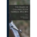 The Diary of Colonel Peter Hawker, 1802-1853; Volume 2