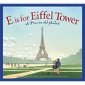 E Is for Eiffel Tower: A France Alphabet