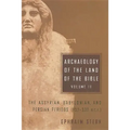 Archaeology of the Land of the Bible, Volume II: The Assyrian, Babylonian, and Persian Periods (732-332 B.C.E.) Volume 2